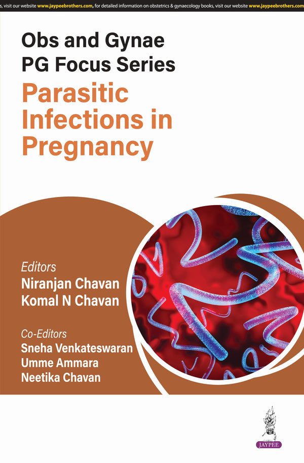 OBS AND GYNAE PG FOCUS SERIES PARASITIC INFECTIONS IN PREGNANCY 1/E, 2025, NIRANJAN CHAVAN