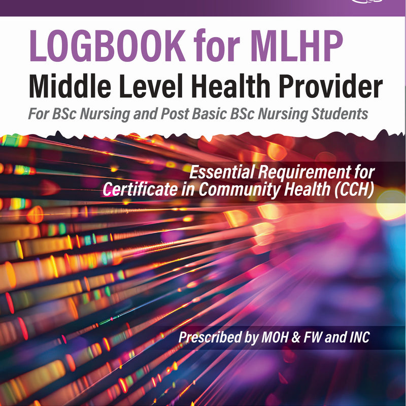 RAJKUMARI GUNISANA DEVI, LOGBOOK FOR MLHP MIDDLE LEVEL HEALTH PROVIDER (FOR BSC NURSING AND POST BASIC BSC NURSING STUDENTS), 1/E, 9789366164878