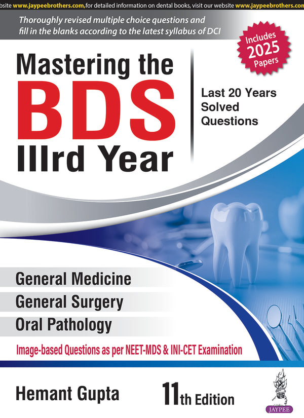 MASTERING THE BDS IIIRD YEAR (LAST 20 YEARS SOLVED QUESTIONS), 11/E, BY, HEMANT GUPTA