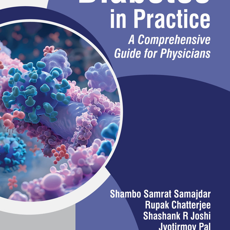 DIABETES IN PRACTICE A COMPREHENSIVE GUIDE FOR PHYSICIANS 1/E, 2025, SHAMBO SAMRAT SAMAJDAR
