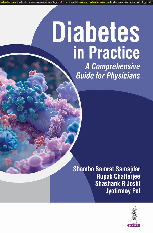 DIABETES IN PRACTICE A COMPREHENSIVE GUIDE FOR PHYSICIANS 1/E, 2025, SHAMBO SAMRAT SAMAJDAR