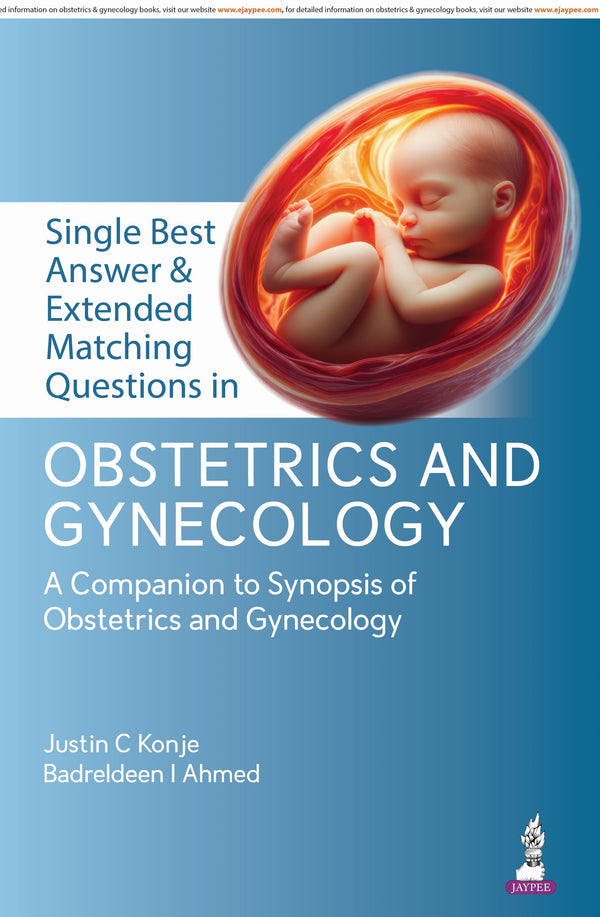 SINGLE BEST ANSWER & EXTENDED MATCHING QUESTIONS IN OBSTETRICS AND GYNECOLOGY, 1/E, JUSTIN C KONJE
