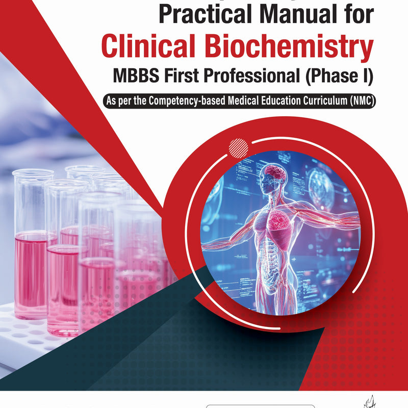 COMPETENCY BASED PRACTICAL MANUAL FOR CLINICAL BIOCHEMISTRY MBBS FIRST PROFESSIONAL(PHASE-1) 1/E, 2025, KAPILA GAIKWAD