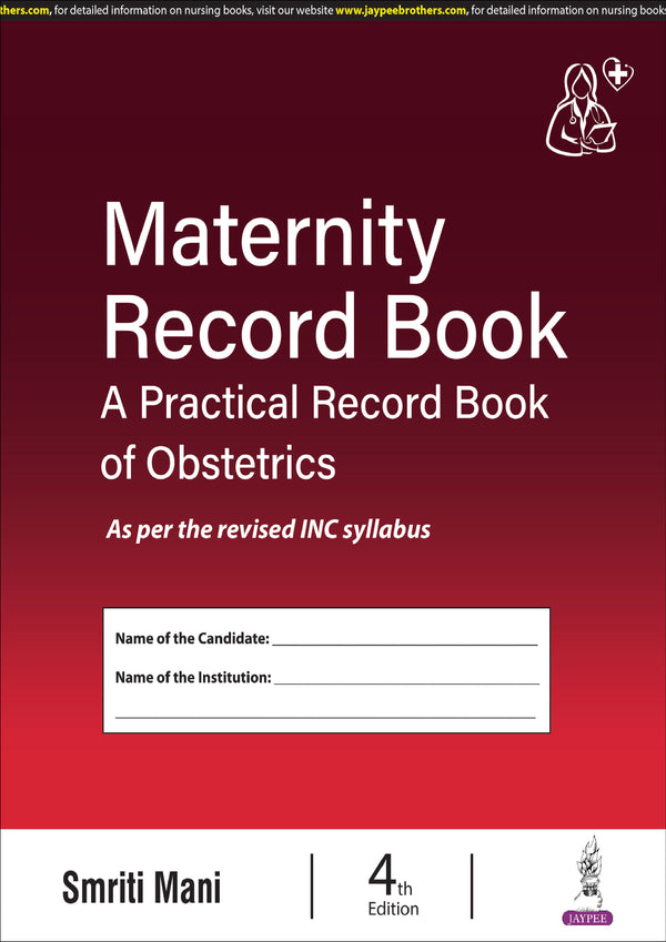 MATERNITY RECORD BOOK A PRACTICAL RECORD BOOK OF OBSTETRICS, 4/E R.P., BY, SMRITI MANI