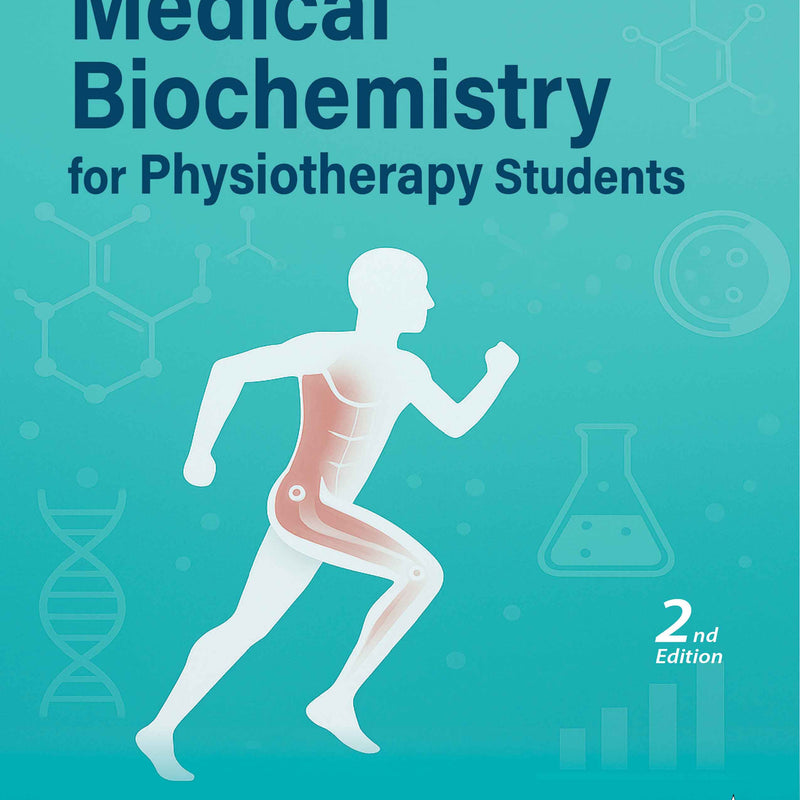 MEDICAL BIOCHEMISTRY FOR PHYSIOTHERAPY STUDENTS, 2/E, HARPREET KAUR