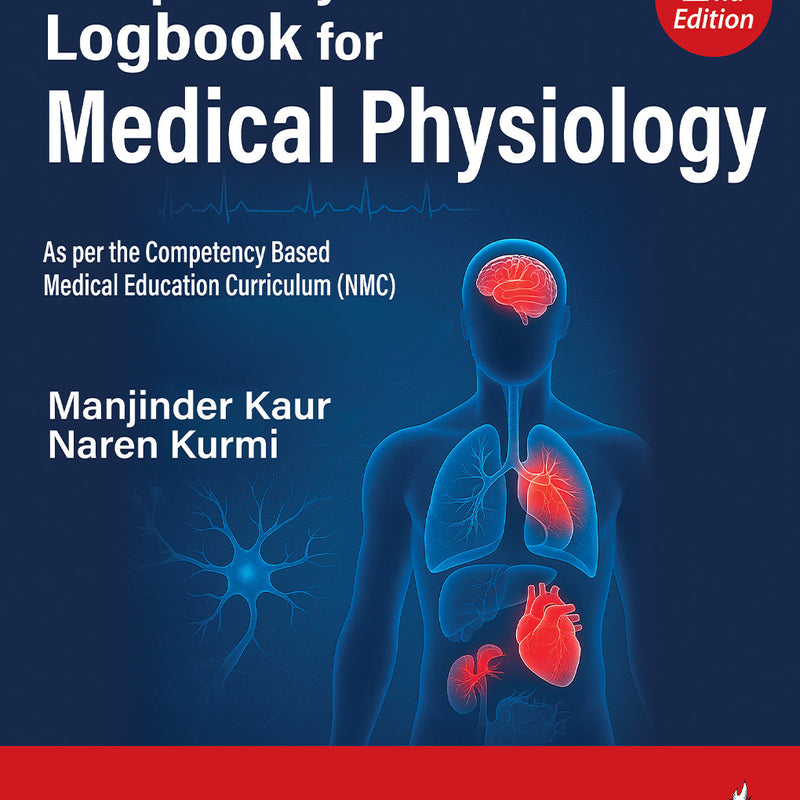 COMPETENCY BASED LOGBOOK FOR MEDICAL PHYSIOLOGY, 2/E, MANJINDER KAUR