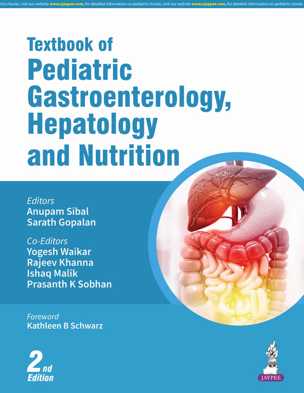 TEXTBOOK OF PEDIATRIC GASTROENTEROLOGY, HEPATOLOGY AND NUTRITION, 2/E, BY, ANUPAM SIBAL