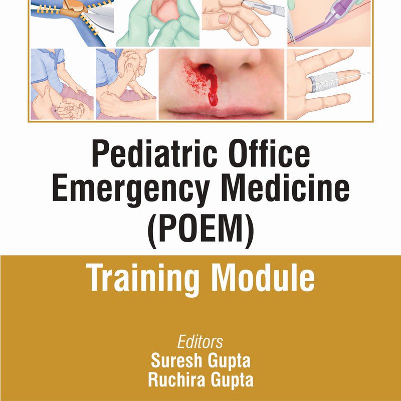 PEDIATRIC OFFICE EMERGENCY MEDICINE (POEM) TRAINING MODULE 1/E, 2025, SURESH GUPTA