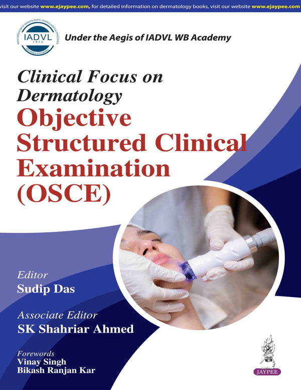 CLINICAL FOCUS ON DERMATOLOGY OBJECTIVE STRUCTURED CLINICAL EXAMINATION (OSCE), 1/E, SUDIP DAS