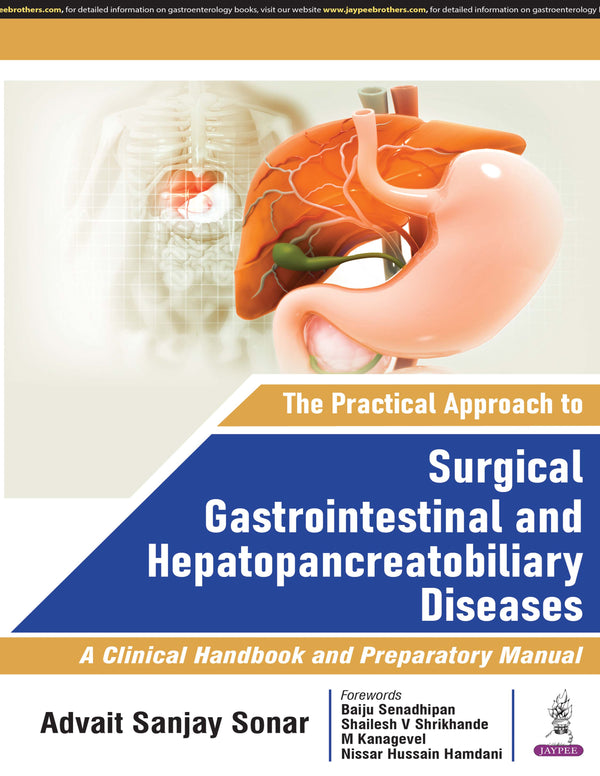 THE PRACTICAL APPROACH TO SURGICAL GASTROINTESTINAL AND HEPATOPANCREATOBILIARY DISEASES, 1/E, BY, ADVAIT SANJAY SONAR