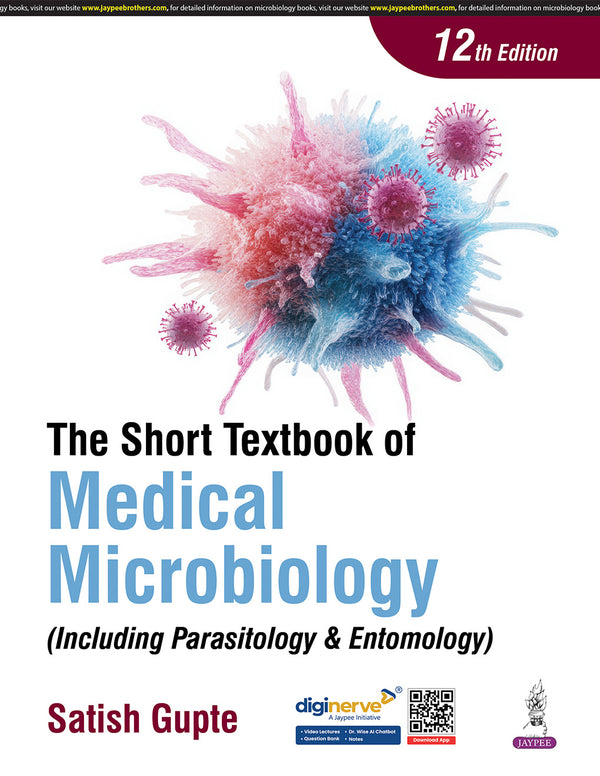 THE SHORT TEXTBOOK OF MEDICAL MICROBIOLOGY (INCLUDING PARASITOLOGY & ENTOMOLOGY) 12/E, 2025, SATISH GUPTE