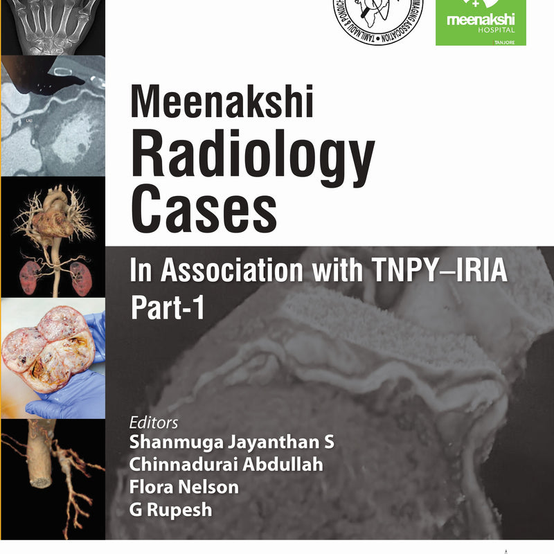 MEENAKSHI RADIOLOGY CASES : IN ASSOCIATION WITH TNPY-IRIA PART-1 1/E, 2025, SHANMUGA JAYANTHAN S