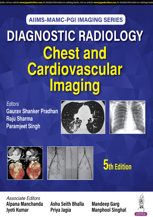 AIIMS-MAMC-PGI IMAGING SERIES DIAGNOSTIC RADIOLOGY CHEST AND CARDIOVASCULAR IMAGING 5/E, 2025, GAURAV SHANKER PRADHAN