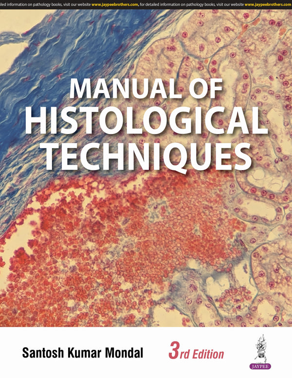 MANUAL OF HISTOLOGICAL TECHNIQUES, 3/E, BY, SANTOSH KUMAR MONDAL