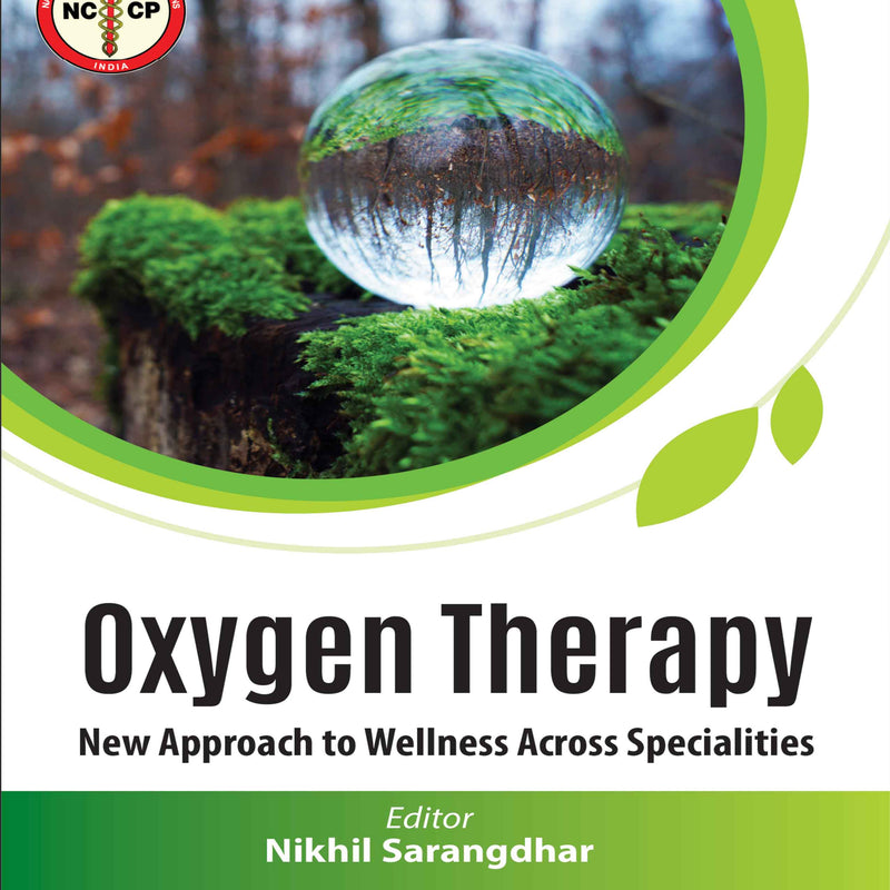 OXYGEN THERAPY NEW APPROACH TO WELLNESS ACROSS SPECIALITIES, 1/E, NIKHIL SARANGDHAR