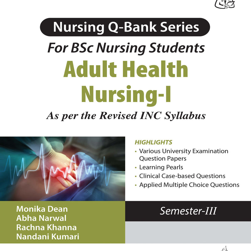 NURSING Q-BANK SERIES FOR BSC NURSING STUDENTS ADULT HEALTH NURSING-I (SEMESTER-III), 1/E, BY, MONIKA DEAN