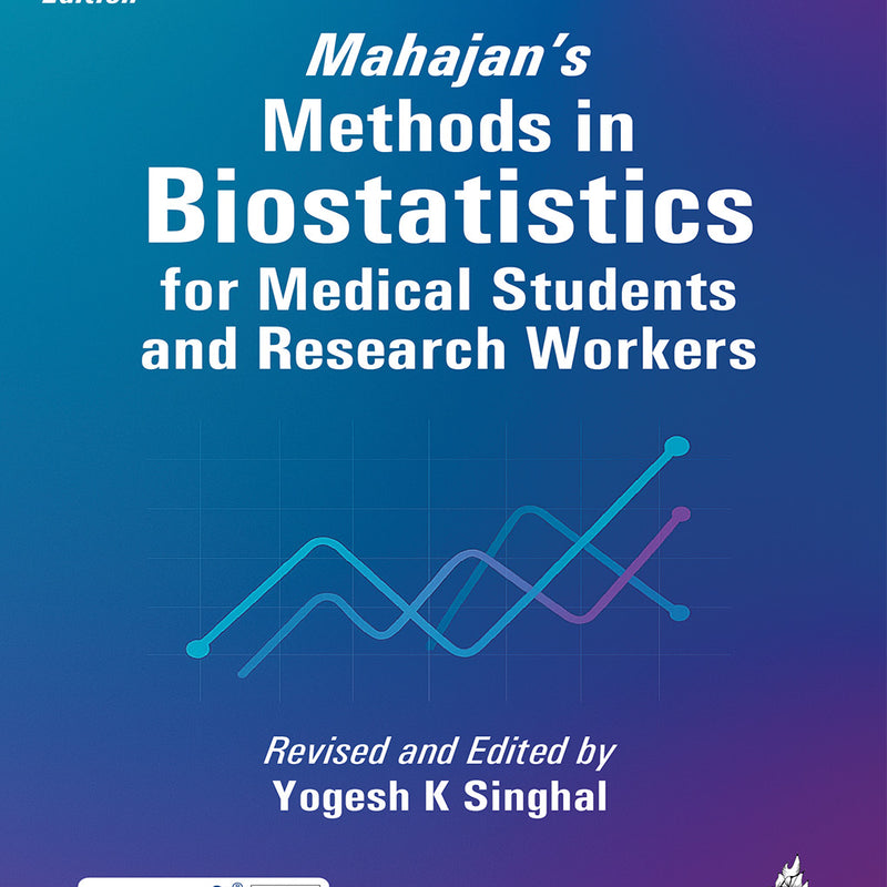 MAHAJAN'S METHODS IN BIOSTATISTICS FOR MEDICAL STUDENTS AND RESEARCH WORKERS, 11/E, YOGESH K SINGHAL
