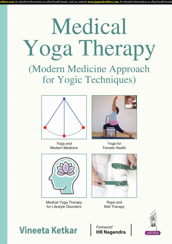 MEDICAL YOGA THERAPY (MODERN MEDICINE APPROACH FOR YOGIC TECHNIQUES) 1/E, 2025, VINEETA KETKAR