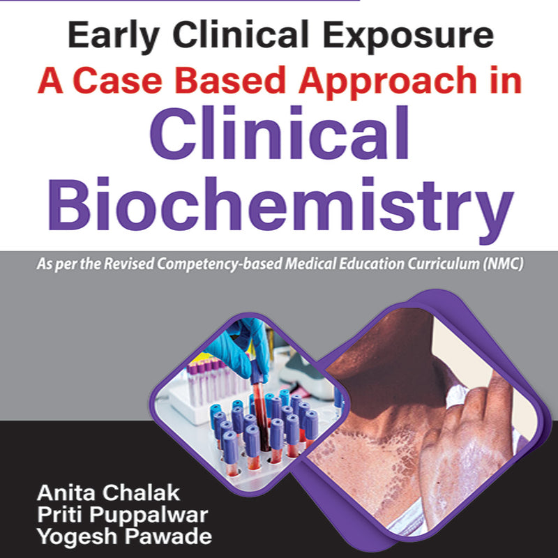 EARLY CLINICAL EXPOSURE A CASE BASED APPROACH IN CLINICAL BIOCHEMISTRY, 2/E, ANITA CHALAK