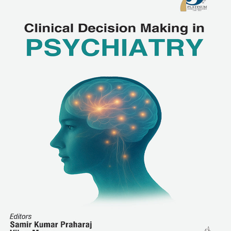 CLINICAL DECISION MAKING IN PSYCHIATRY, 1/E, BY, SAMIR KUMAR PRAHARAJ