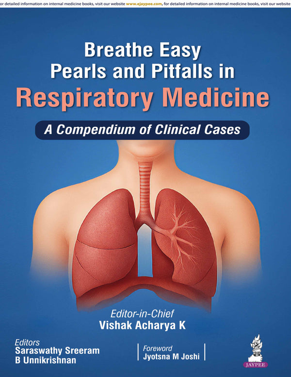BREATHE EASY PEARLS AND PITFALLS IN RESPIRATORY MEDICINE : A COMPENDIUM OF CLINICAL CASES 1/E, 2025, VISHAK ACHARYA K