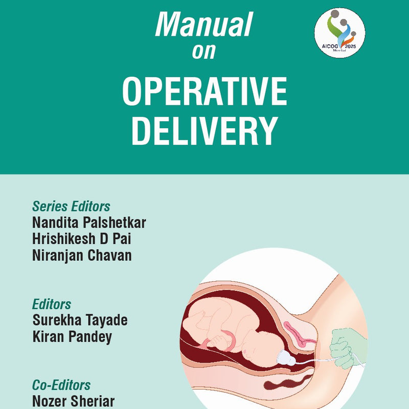 MANUAL ON OPERATIVE DELIVERY (AICOG 2025), 1/E, BY, NANDITA PALSHETKAR