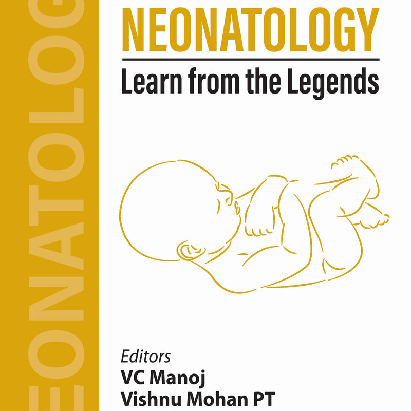 RECENT ADVANCES IN NEONATOLOGY LEARN FROM THE LEGENDS, 1/E, BY, VC MANOJ