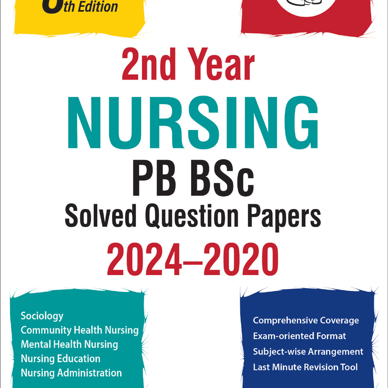 NURSING PB BSC SOLVED QUESTION PAPERS 2024-2020 (2ND YEAR), 8/E, BY, ELAKKUVANA BHASKARA RAJ D