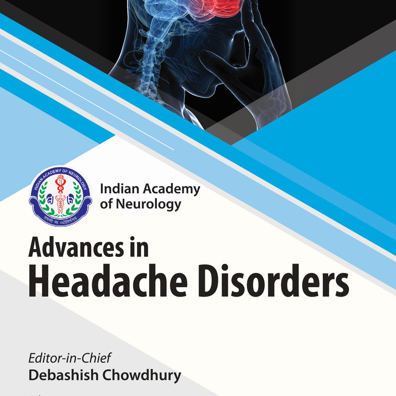 IAN ADVANCES IN HEADACHE DISORDERS 1/E, 2025, DEBASHISH CHOWDHURY