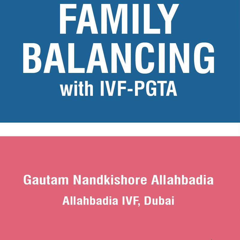 FAMILY BALANCING WITH IVF-PGTA 1/E, 2025, GAUTAM NANDKISHORE ALLAHBADIA