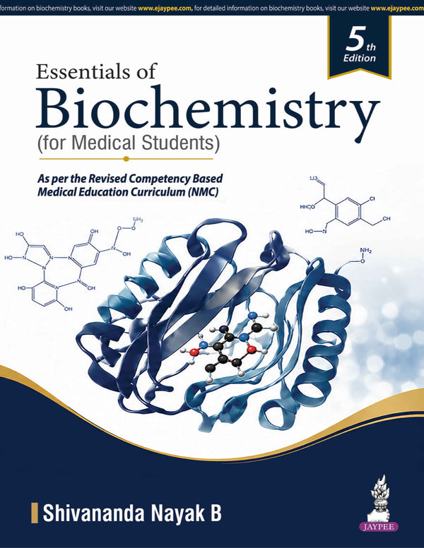 ESSENTIALS OF BIOCHEMISTRY (FOR MEDICAL STUDENTS), 5/E, BY, SHIVANANDA NAYAK B