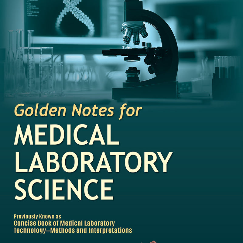 GOLDEN NOTES FOR MEDICAL LABORATORY SCIENCE, 3/E, RAMNIK SOOD