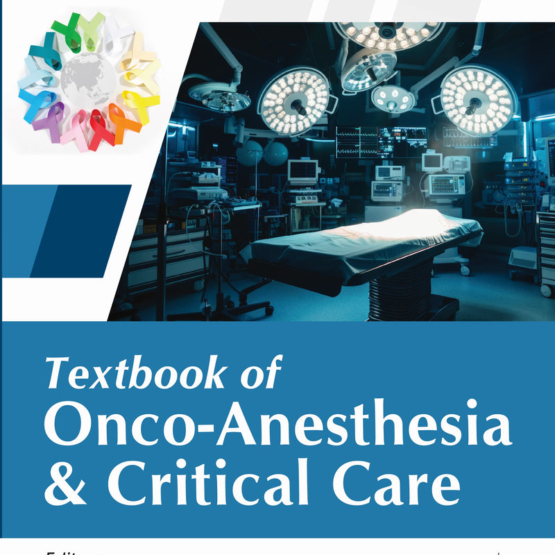 TEXTBOOK OF ONCO-ANESTHESIA & CRITICAL CARE, 1/E, BY, ATUL PRABHAKAR KULKARNI