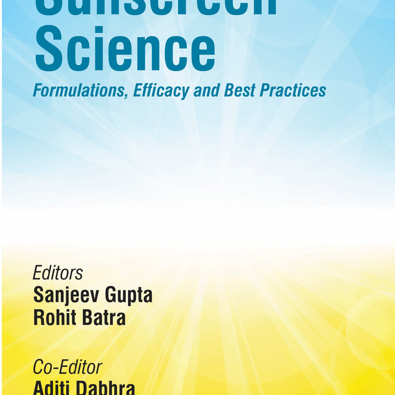 SUNSCREEN SCIENCE FORMULATIONS, EFFICACY AND BEST PRACTICES, 1/E, SANJEEV GUPTA