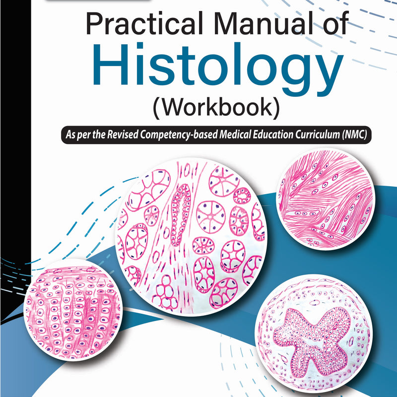 PRACTICAL MANUAL OF HISTOLOGY (WORKBOOK), 1/E, BY, SUMAN YADAV