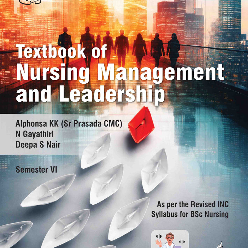 TEXTBOOK OF NURSING MANAGEMENT AND LEADERSHIP (SEMESTER VI), 1/E, BY, ALPHONSA KK