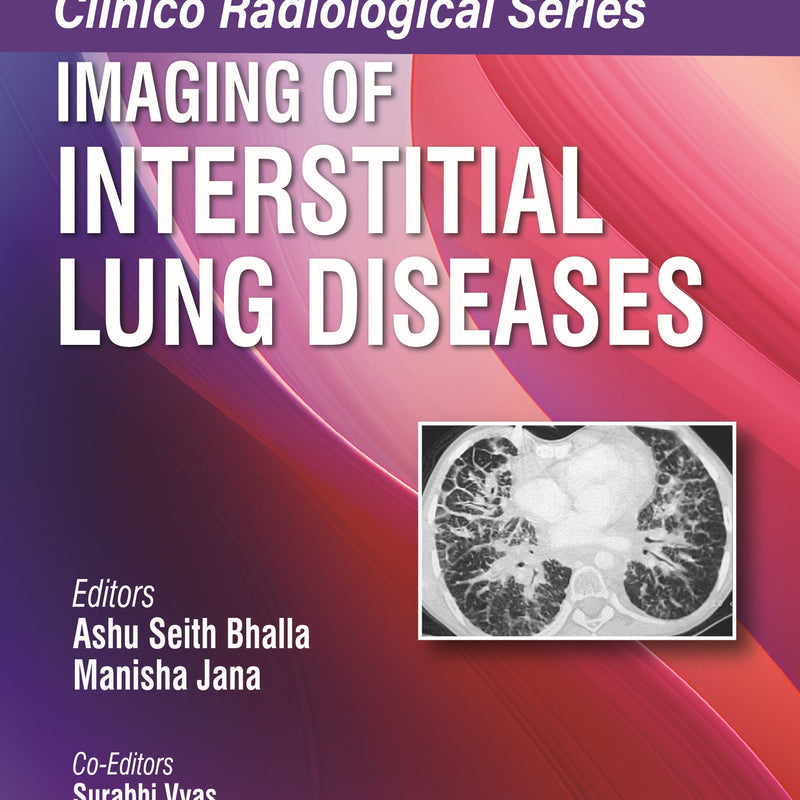 CLINICO RADIOLOGICAL SERIES IMAGING OF INTERSTITIAL LUNG DISEASES, 2/E, BY, ASHU SEITH BHALLA
