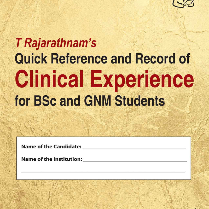 T Rajarathnam's Quick Reference and Record of Clinical Experience for BSc and GNM Students