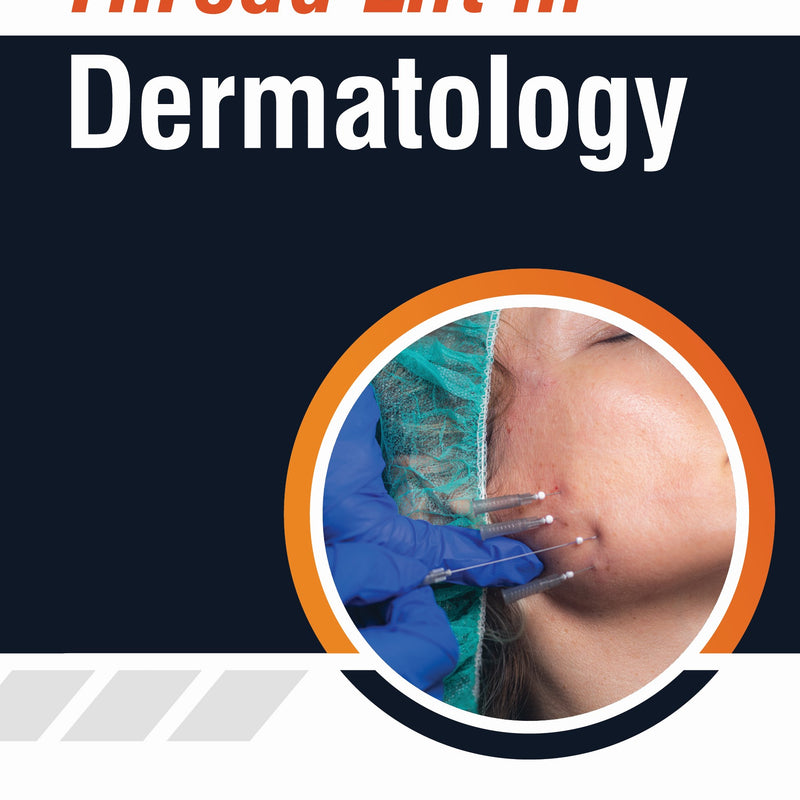 THREAD LIFT IN DERMATOLOGY, 1/E,R.P., INDU BALLANI