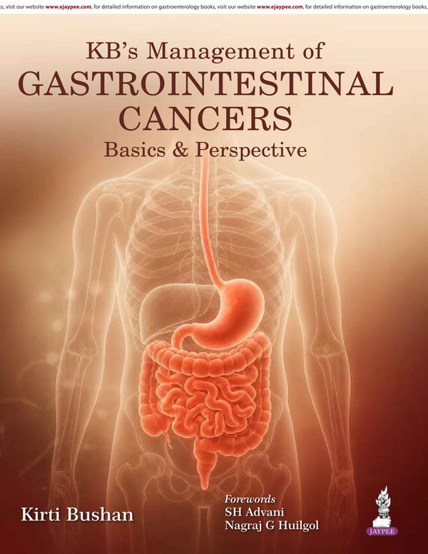 KB’S MANAGEMENT OF GASTROINTESTINAL CANCER : BASICS & PERSPECTIVE, 1/E, BY, KIRTI BHUSHAN