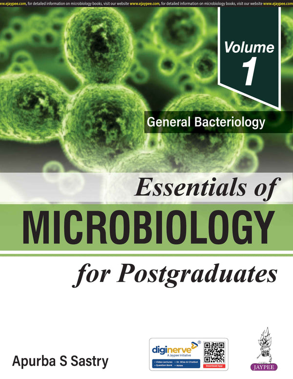 ESSENTIALS OF MICROBIOLOGY FOR POSTGRADUATES (VOLUME 1) GENERAL BACTERIOLOGY, 1/E, BY, APURBA SANKAR SASTRY