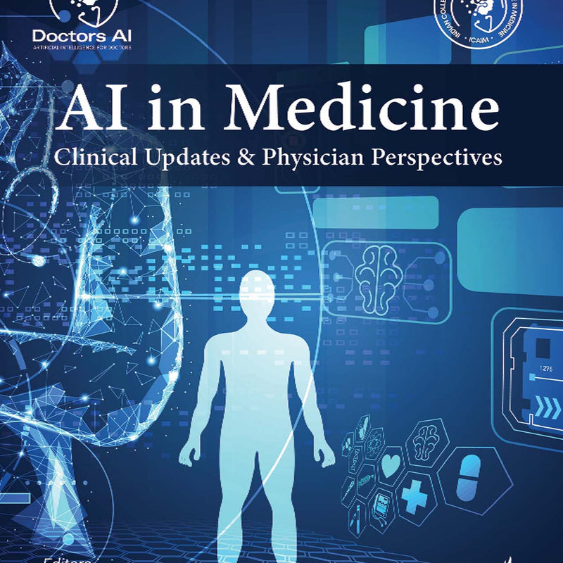 AI IN MEDICINE CLINICAL UPDATES & PHYSICIAN PERSPECTIVES, 1/E, AMIT KUMAR DEY