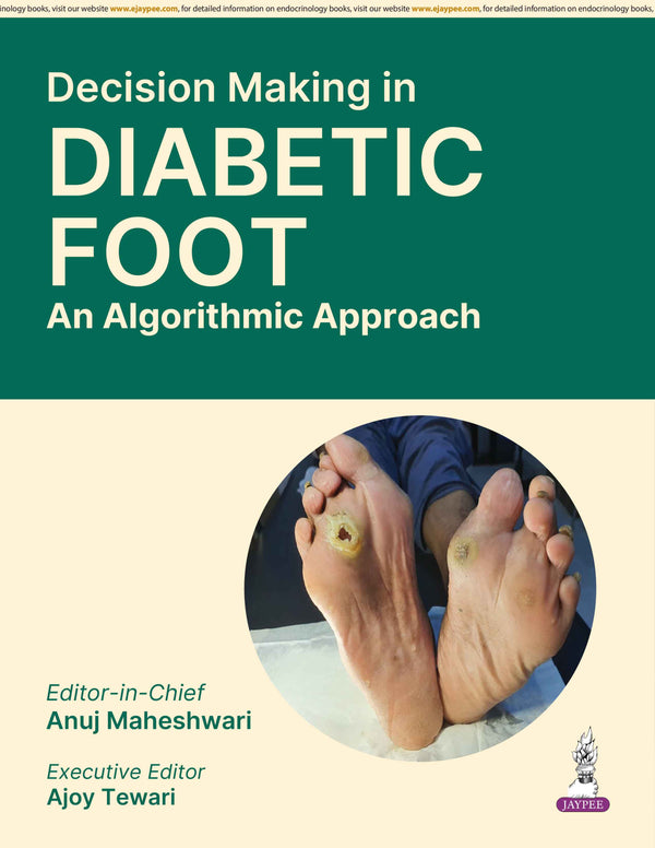 DECISION MAKING IN DIABETIC FOOT AN ALGORITHMIC APPROACH, 1/E, BY, ANUJ MAHESHWARI