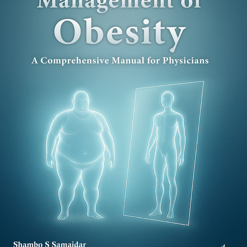 MANAGEMENT OF OBESITY A COMPREHENSIVE MANUAL OF PHYSICIANS, 1/E, SHAMBO S SAMAJDAR