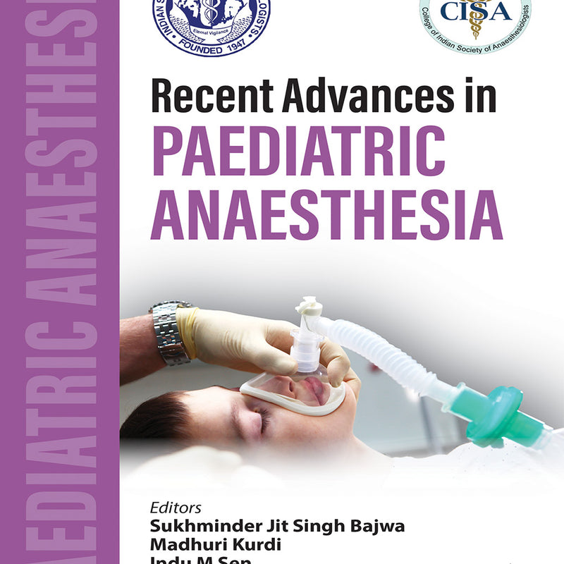 RECENT ADVANCES IN PAEDIATRIC ANAESTHESIA, 1/E, SUKHMINDER JIT SINGH BAJWA