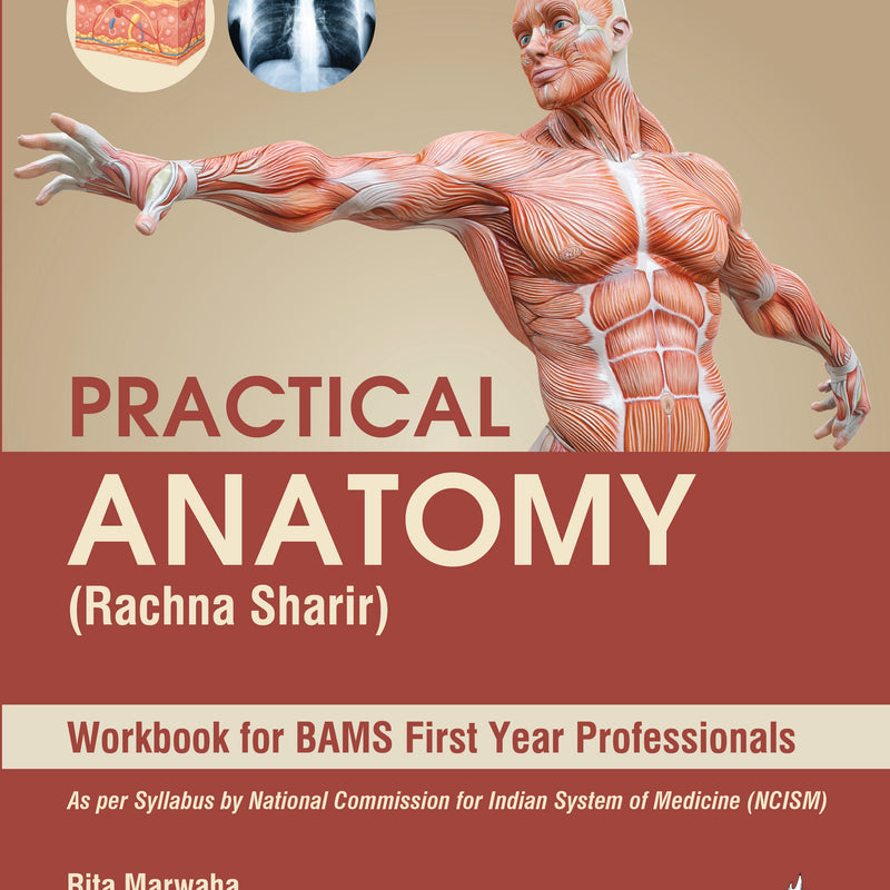 PRACTICAL ANATOMY (RACHNA SHARIR), 1/E, RITA MARWAHA
