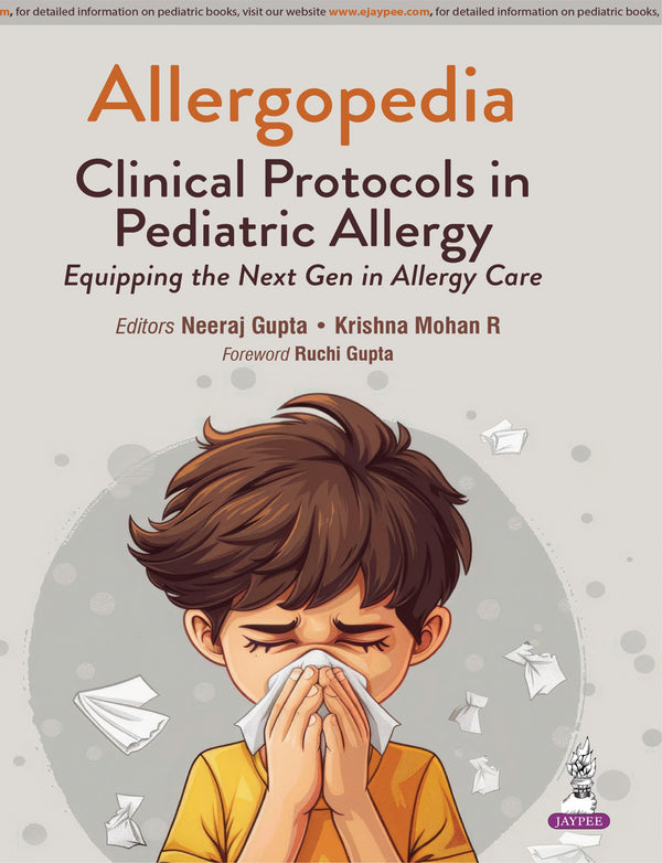 ALLERGOPEDIA: CLINICAL PROTOCOLS IN PEDIATRIC ALLERGY, 1/E, BY, NEERAJ GUPTA