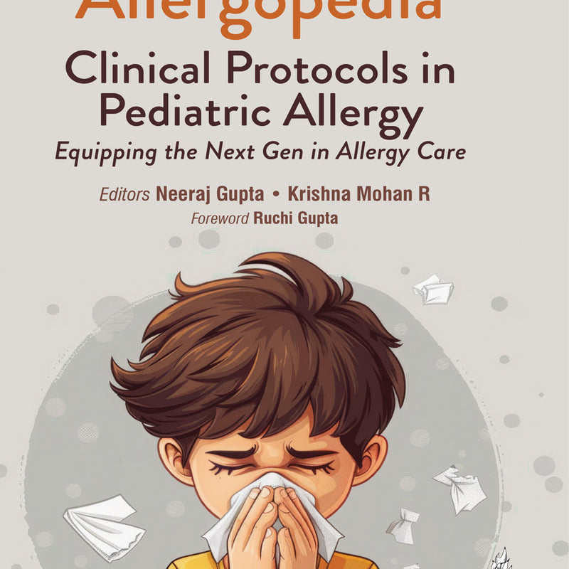 ALLERGOPEDIA: CLINICAL PROTOCOLS IN PEDIATRIC ALLERGY, 1/E, BY, NEERAJ GUPTA