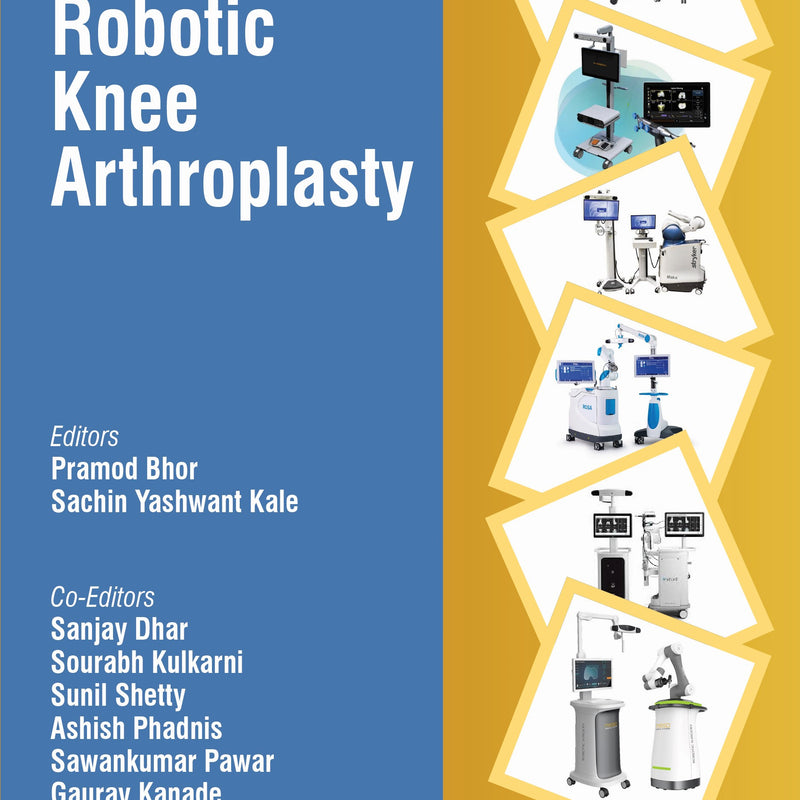 A COMPREHENSIVE GUIDE TO ROBOTIC KNEE ARTHROPLASTY 1/E, 2026, PRAMOD BHOR