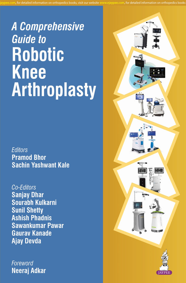 A COMPREHENSIVE GUIDE TO ROBOTIC KNEE ARTHROPLASTY 1/E, 2026, PRAMOD BHOR